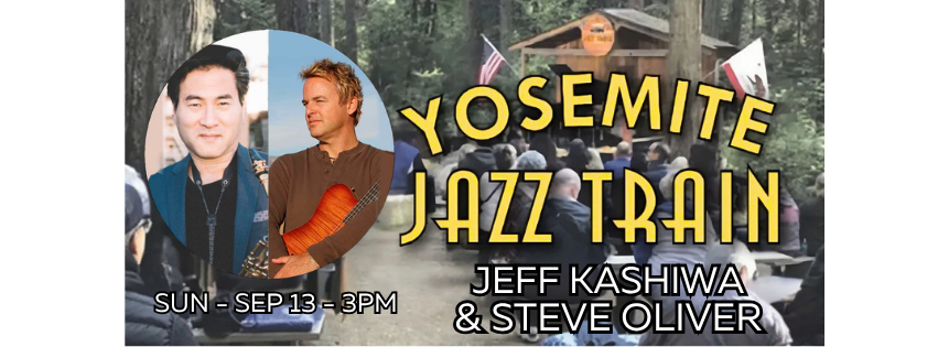 Yosemite Jazz Train event poster featuring Jeff Kashiwa and Steve Oliver, September 13th, 3 PM.